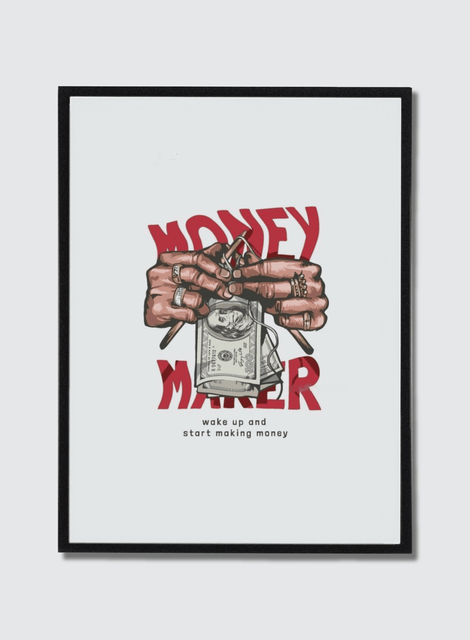 Money Maker — Wake Up And Start Making Money, framed poster